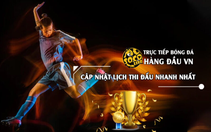 Web trực tiếp bóng đá Socolive – Lựa chọn hàng đầu cho anh em mê sân cỏ