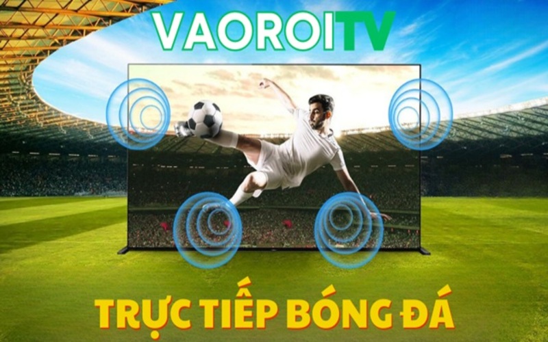 Vaoroi TV - Website cung cấp link sopcast xem bóng đá miễn phí